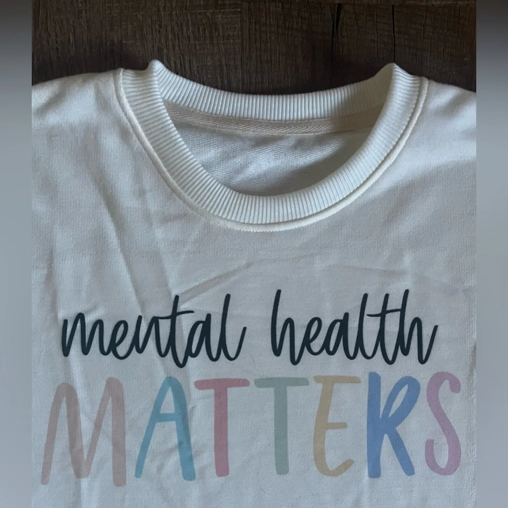 Mental Health Matters sweatshirt. New without tags. Women’s Size XL